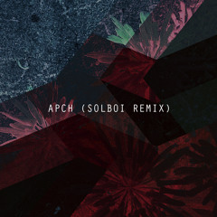 Yeek - APCH (Solboi Remix)