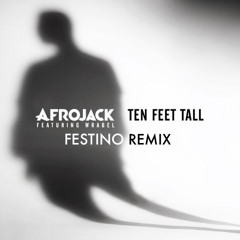 Afrojack ft Wrabel - Ten Feet Tall (Festino Bootleg Remix) FREE DOWNLOAD