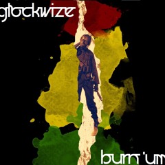 Glockwize - Burn 'um (Original Mix)