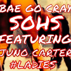 SOHS FEAT JUNO CARTER -Bae Go Cray(Rob Mix)