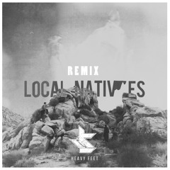 Local Natives - Heavy Feet (Jon Santana Remix)