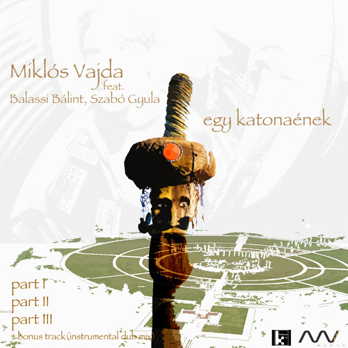 Miklos Vajda ft.Balassi Bálint, Szabó Gyula - egy katonaének part I