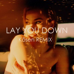 Lay You Down (Kōsen Remix)