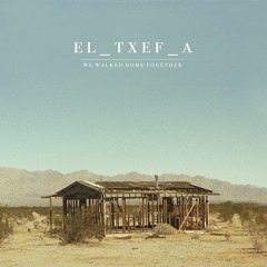 El_Txef_A - We Walked Home Together [ LP , 2014 ]