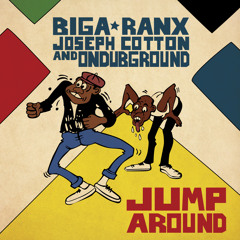 Jump Around Ft. Joseph Cotton & Biga*Ranx