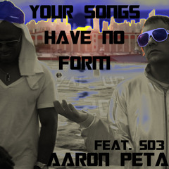 Your Songs Have No Form - Feat SD3