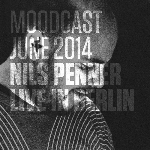 Moodcast June-2014 - Nils Penner - Live In Berlin