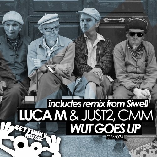 Luca M & Just 2 - Wut Goes Up (Siwell Remix)