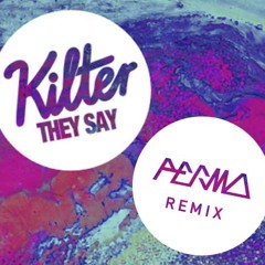 Kilter - They Say (Perma Remix)