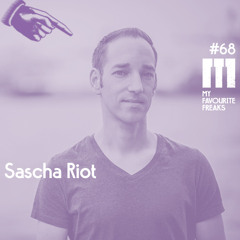 My Favourite Freaks Podcast #68 Sascha Riot
