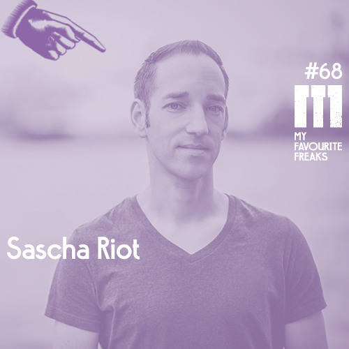 My Favourite Freaks Podcast #68 Sascha Riot