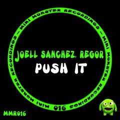 Joell Sanchez, Regor - Push It (Original Mix)   [Mini Monster Recordings]