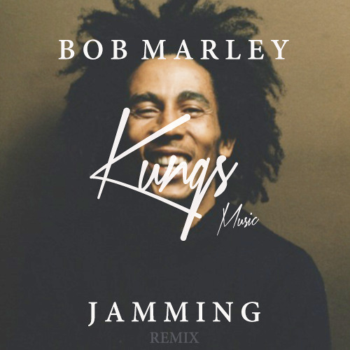 Bob Marley - Jammin' (Kungs Remix) by Kungs - Free download on ToneDen