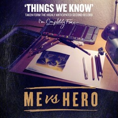 Me Vs Hero - Things We Know