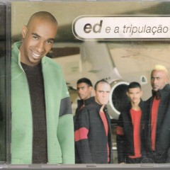 Ed e a Tripulação A hora é essa  hora � essa