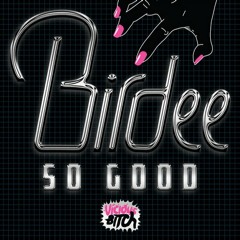 Birdee - So Good (Punks Jump Up Remix)