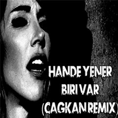 Hande Yener - Biri Var(Cagkan Remix)