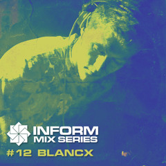 Inform Mix #12 - Blancx