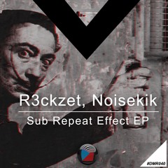 DMR040 - R3ckzet, Noizekik - Sub Effect (Original Mix)