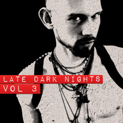Late. Dark. Nights. Vol.3