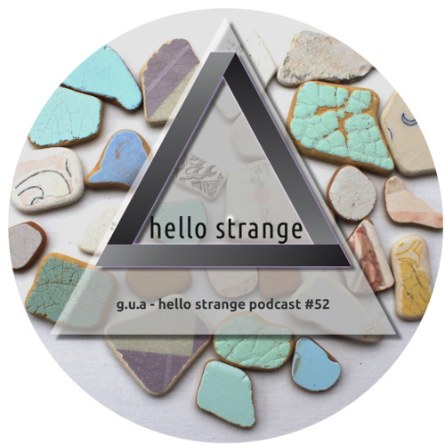 g.u.a. - hello strange podcast #52