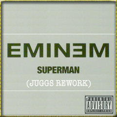 Eminem - Superman (Juggs Rework)