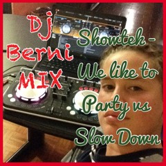 Dj Berni MIX: Showtek - We like to Party vs Slow Down