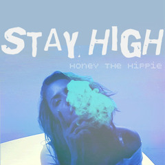 Honey The Hippie - Stay High ft Hippie Sabotage (Tove Lo Flip)
