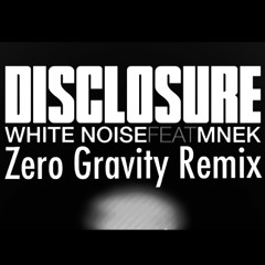 Disclosure - White Noise feat. MNEK (Zero Gravity Remix)