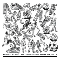 Boof, Eat My Goal! The Liquid Futebol Master Mix, Vol. 7