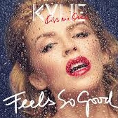 Kylie - Feels So Good (Love or Nothing Remix)