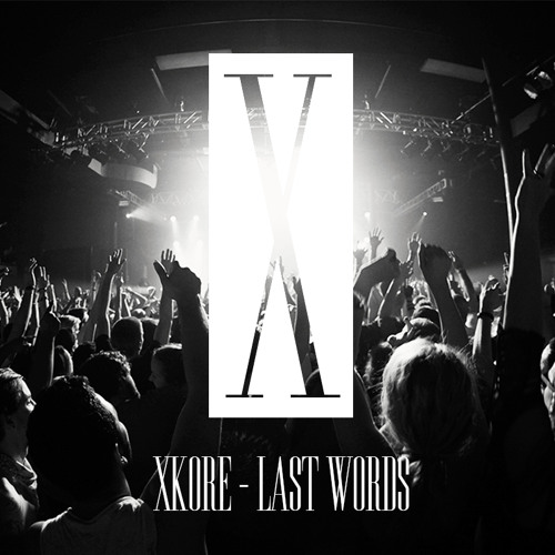 xKore - Last Words (FREE DOWNLOAD)