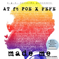 AT ft Poe x Fefe - Made Me (prod. by DJ Babus)