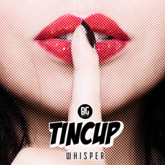 Tincup - Whisper (Free Download)