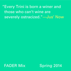 FADER Mix: JUS' NOW