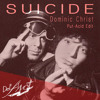 Suicide : Dominic Christ (Del'Amott/Put-Acid Edit)
