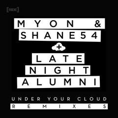 Myon & Shane 54 with Late Night Alumni - Under Your Cloud (Jaytech Remix)