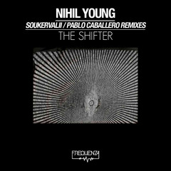 Nihil Young - The Shifter - inc. Soukervalii / Pablo Caballero Remixes