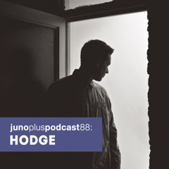 Juno Plus Podcast 88: Hodge