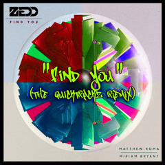 Zedd Feat Matthew Koma & Miriam Bryant - Find You (The Quicktrackz Remix)