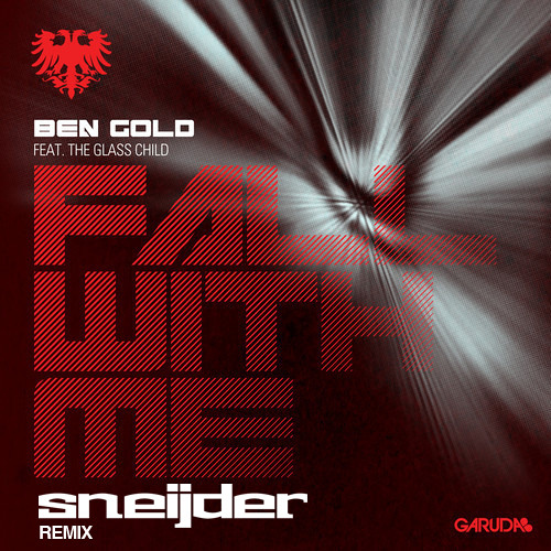 Ben Gold Feat. The Glass Child - Fall With Me (Sneijder Remix) [PREVIEW]