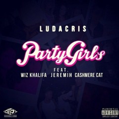 Ludacris feat. Wiz Khalifa, Jeremih & Cashmere Cat - Party Girls (Afrojack Remix)