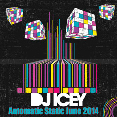 Automatic Static June 2014 - DJ Icey