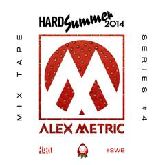 HARD Summer 2014 Mixtape #4: Alex Metric
