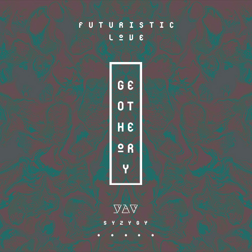 GEOTHEORY - Futuristic Love (Part 1)