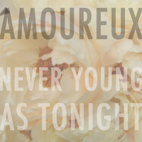 Amoureux - Never Young As Tonight