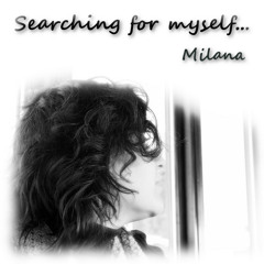 Searching For Myself - Milana - on iTunes, Spotify