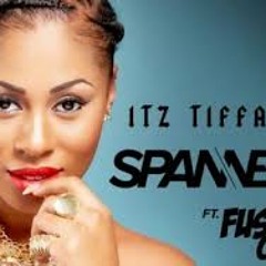 Itz Tiffany - Spanner ft. Fuse