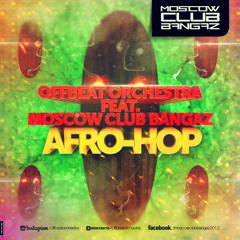 OFFBEAT Orchestra Ft. Moscow Club Bangaz - Afro - Hop