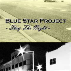 BLUE STAR PROJECT - Stay The Night